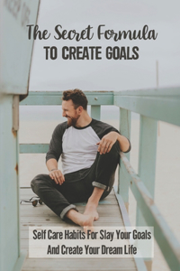 Secret Formula To Create Goals