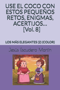 USE EL COCO CON ESTOS PEQUEÑOS RETOS, ENIGMAS, ACERTIJOS... [Vol. 8]