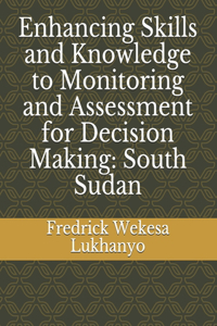 Enhancing Skills and Knowledge to Monitoring and Assessment for Decision Making