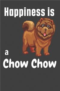 Happiness is a Chow Chow