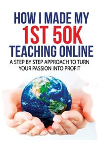 How I Made My 1st 50K Teaching Online