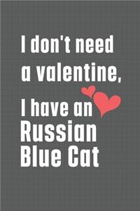 I don't need a valentine, I have a Russian Blue Cat