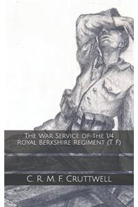 The War Service of the 1/4 Royal Berkshire Regiment (T. F.)