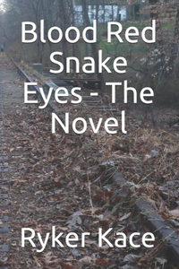 Blood Red Snake Eyes - The Novel