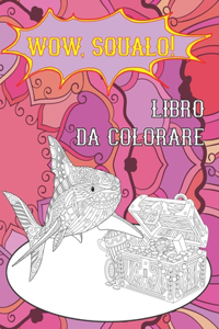 WOW, squalo! - Libro da colorare