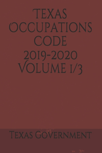 Texas Occupations Code 2019-2020 Volume 1/3
