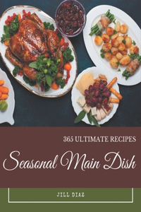 365 Ultimate Seasonal Main Dish Recipes