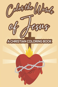 Color The Words Of Jesus A Christian Coloring Book