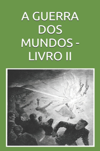 A Guerra DOS Mundos - Livro II