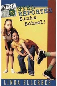 Get Real #2: Girl Reporter Sinks School!