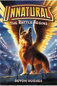Unnaturals: The Battle Begins