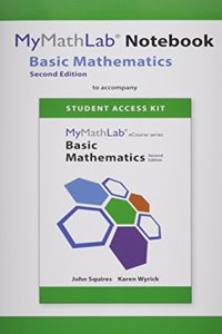 Mylab Math for Squires/Wyrick Basic Mathematics -- Access Card -- Plus Mylab Math Notebook