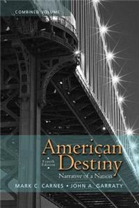American Destiny: Narrative of a Nation, Combined Volume with New Mylab History with Etext -- Access Card Package