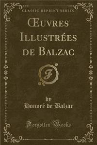 Oeuvres IllustrÃ©es de Balzac (Classic Reprint)
