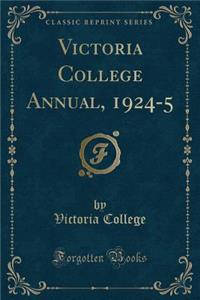 Victoria College Annual, 1924-5 (Classic Reprint)