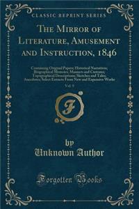 The Mirror of Literature, Amusement and Instruction, 1846, Vol. 9