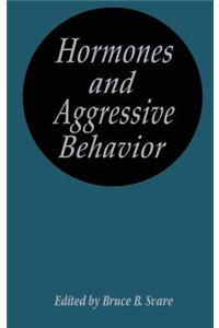 Hormones and Aggressive Behavior