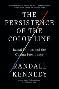 Persistence of the Color Line: Racial Politics and the Obama Presidency