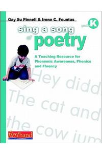 Sing a Song of Poetry, Grade K: A Teaching Resource for Phonemic Awareness, Phonics and Fluency