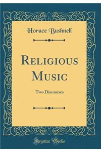 Religious Music: Two Discourses (Classic Reprint)