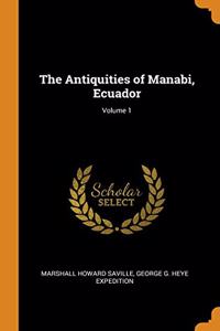 The Antiquities of Manabi, Ecuador; Volume 1