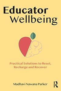 Educator Wellbeing: Practical Solutions to Reset, Recharge and Recover