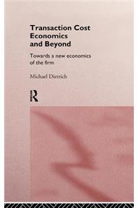 Transaction Cost Economics and Beyond