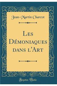 Les Dï¿½moniaques Dans l'Art (Classic Reprint)