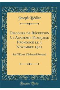 Discours de Réception à l'Académie Française Prononcé le 3 Novembre 1921