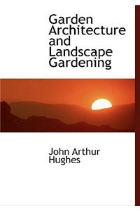 Garden Architecture and Landscape Gardening