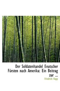 Der Soldatenhandel Eeutscher Fa1/4rsten Nach Amerika
