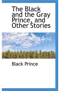 The Black and the Gray Prince, and Other Stories
