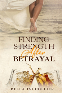 Finding Strength After Betrayal