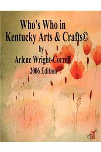Who's Who in Kentucky Arts & Crafts(c) 2006 Edition