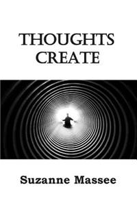 Thoughts Create