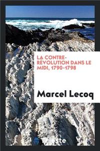 La Contre-Révolution Dans Le MIDI, 1790-1798