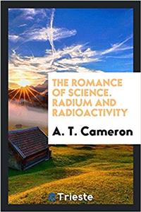 The romance of science. Radium and radioactivity