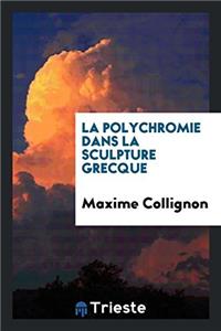 LA POLYCHROMIE DANS LA SCULPTURE GRECQUE