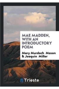 Mae Madden, with an Introductory Poem