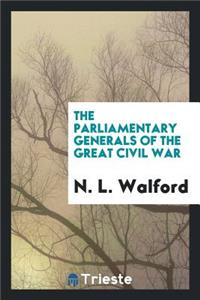 The Parliamentary Generals of the Great Civil War