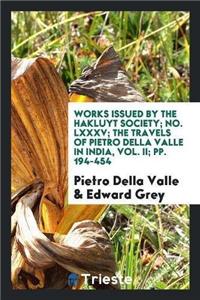 Works Issued by the Hakluyt Society; No. LXXXV; The Travels of Pietro Della Valle in India, Vol. II; Pp. 194-454