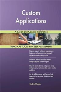Custom Applications A Clear and Concise Reference