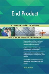 End Product A Complete Guide - 2019 Edition