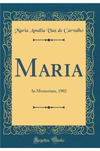 Maria: In Memoriam, 1902 (Classic Reprint)