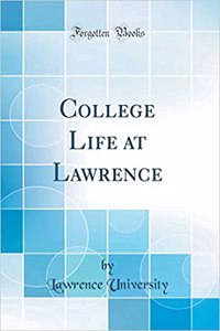 College Life at Lawrence (Classic Reprint)