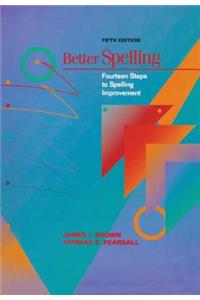 Better Spelling: Fourteen Steps to Spelling Improvement