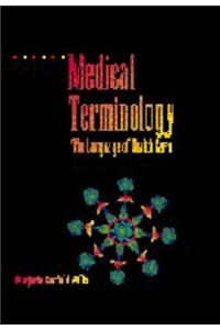 Medical Terminology: The Language of Health Care