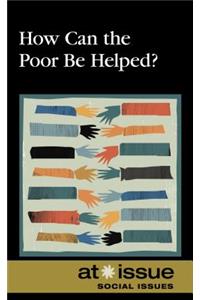 How Can the Poor Be Helped?