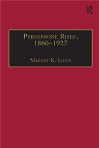 Persephone Rises, 1860-1927