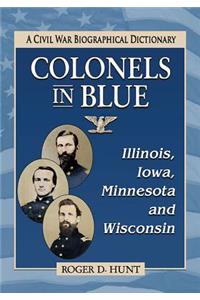 Colonels in Blue-Illinois, Iowa, Minnesota and Wisconsin